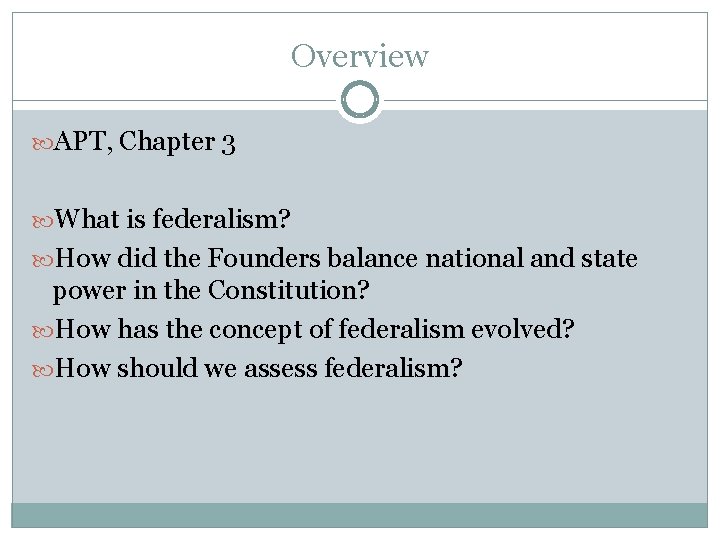 Overview APT, Chapter 3 What is federalism? How did the Founders balance national and