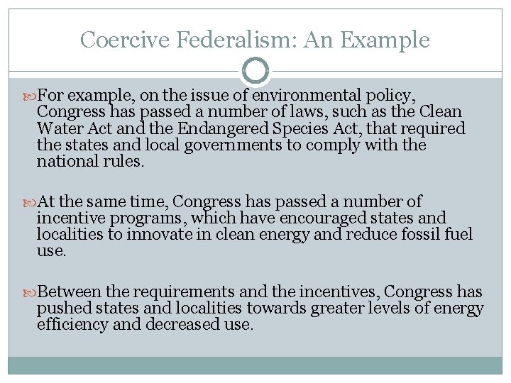 Coercive Federalism: An Example For example, on the issue of environmental policy, Congress has