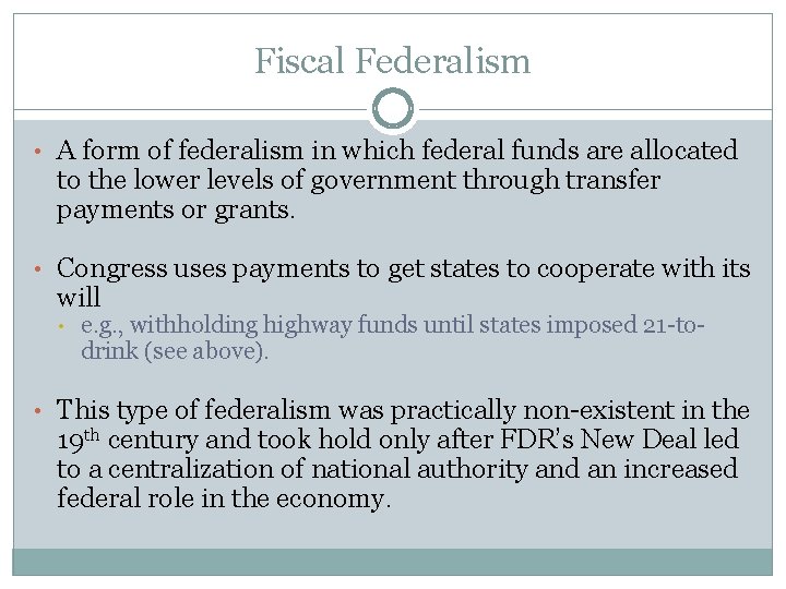 Fiscal Federalism • A form of federalism in which federal funds are allocated to