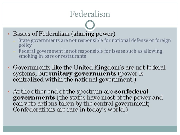 Federalism • Basics of Federalism (sharing power) – – State governments are not responsible