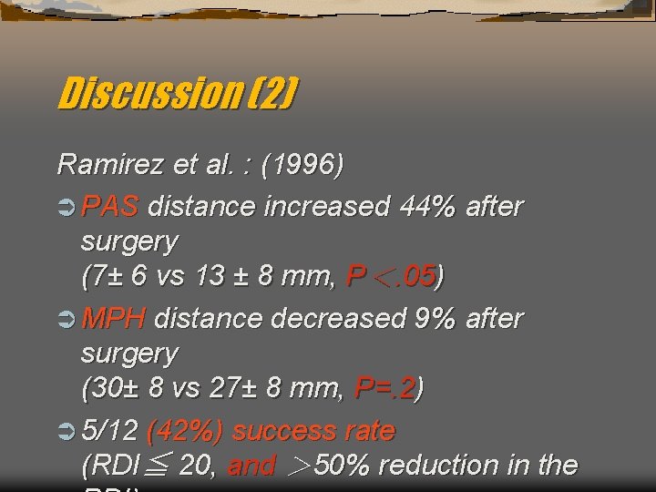 Discussion (2) Ramirez et al. : (1996) Ü PAS distance increased 44% after surgery