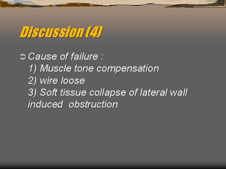 Discussion (4) Ü Cause of failure : 1) Muscle tone compensation 2) wire loose