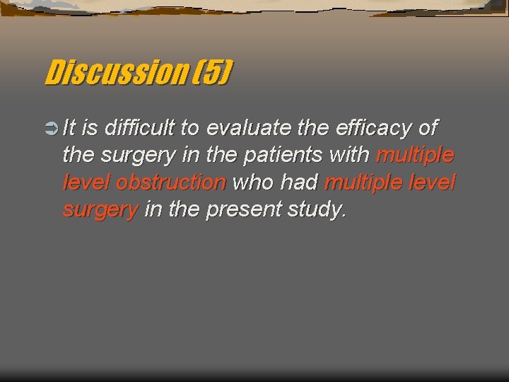 Discussion (5) Ü It is difficult to evaluate the efficacy of the surgery in