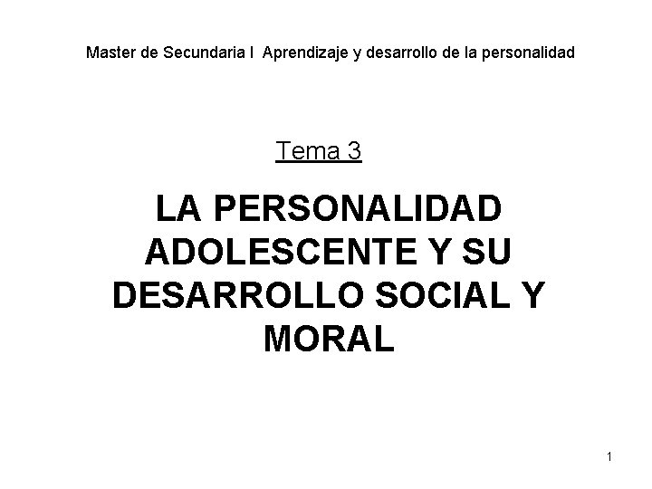 Master de Secundaria l Aprendizaje y desarrollo de la personalidad Tema 3 LA PERSONALIDAD