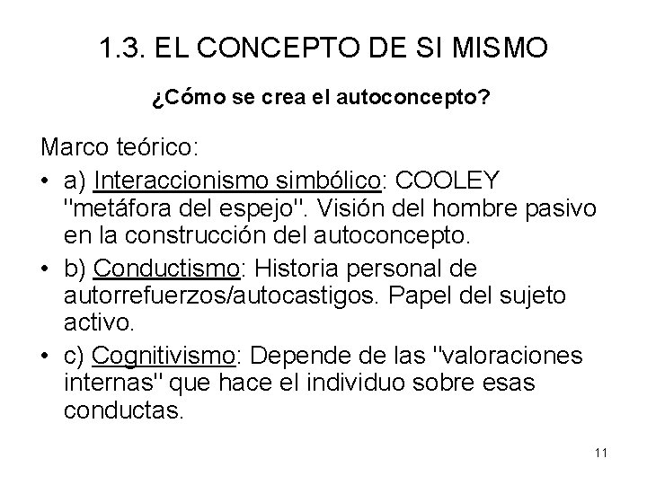 1. 3. EL CONCEPTO DE SI MISMO ¿Cómo se crea el autoconcepto? Marco teórico: