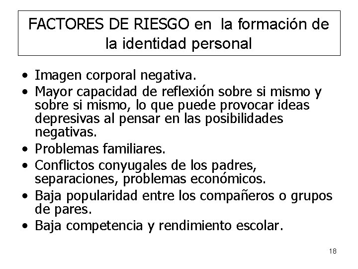 FACTORES DE RIESGO en la formación de la identidad personal • Imagen corporal negativa.