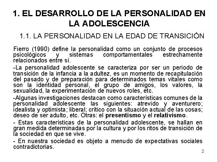 1. EL DESARROLLO DE LA PERSONALIDAD EN LA ADOLESCENCIA 1. 1. LA PERSONALIDAD EN