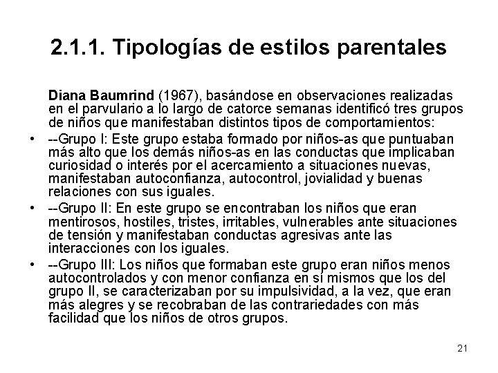 2. 1. 1. Tipologías de estilos parentales Diana Baumrind (1967), basándose en observaciones realizadas