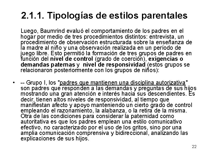 2. 1. 1. Tipologías de estilos parentales Luego, Baumrind evaluó el comportamiento de los