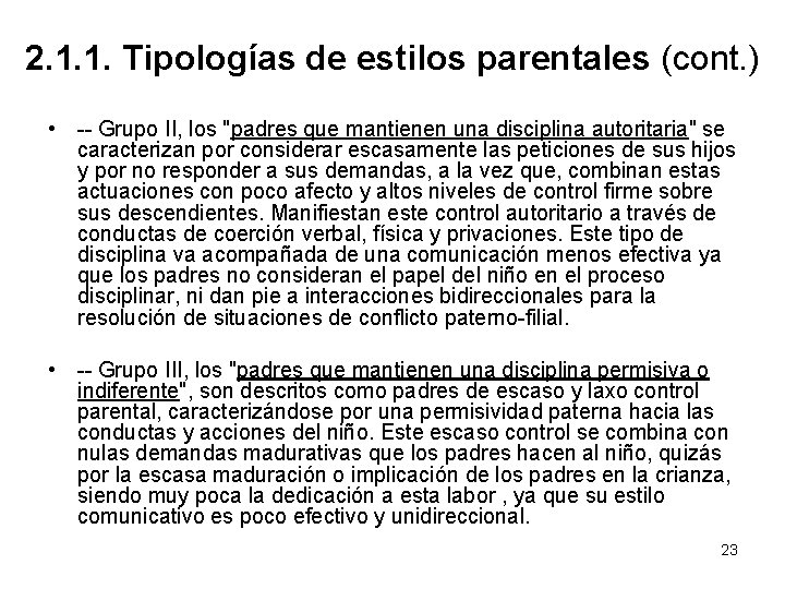 2. 1. 1. Tipologías de estilos parentales (cont. ) • -- Grupo II, los