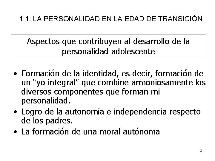 1. 1. LA PERSONALIDAD EN LA EDAD DE TRANSICIÓN Aspectos que contribuyen al desarrollo