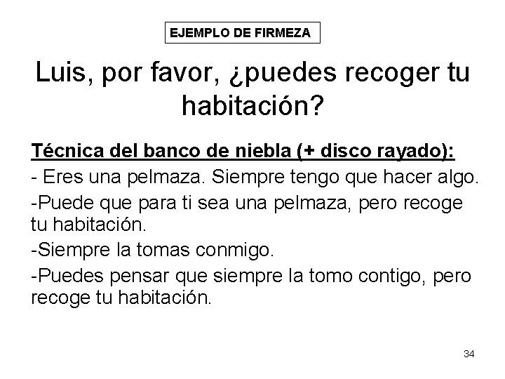 EJEMPLO DE FIRMEZA Luis, por favor, ¿puedes recoger tu habitación? Técnica del banco de EJEMPLO DE FIRMEZA Luis, por favor, ¿puedes recoger tu habitación? Técnica del banco de