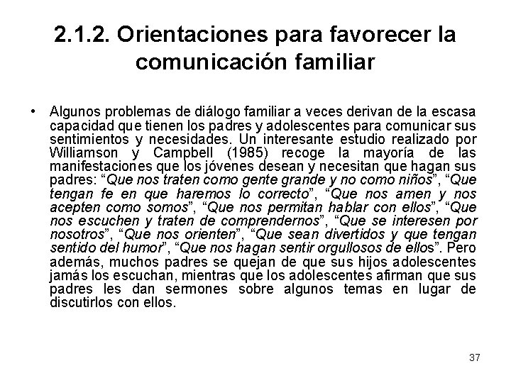 2. 1. 2. Orientaciones para favorecer la comunicación familiar • Algunos problemas de diálogo 2. 1. 2. Orientaciones para favorecer la comunicación familiar • Algunos problemas de diálogo