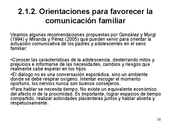 2. 1. 2. Orientaciones para favorecer la comunicación familiar Veamos algunas recomendaciones propuestas por 2. 1. 2. Orientaciones para favorecer la comunicación familiar Veamos algunas recomendaciones propuestas por