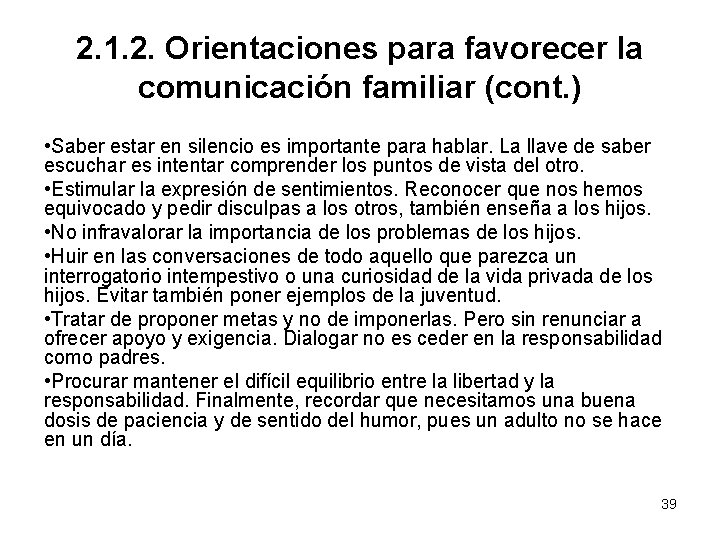 2. 1. 2. Orientaciones para favorecer la comunicación familiar (cont. ) • Saber estar