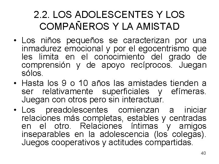 2. 2. LOS ADOLESCENTES Y LOS COMPAÑEROS Y LA AMISTAD • Los niños pequeños 2. 2. LOS ADOLESCENTES Y LOS COMPAÑEROS Y LA AMISTAD • Los niños pequeños