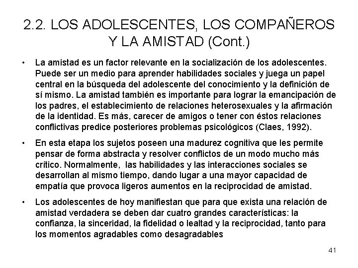 2. 2. LOS ADOLESCENTES, LOS COMPAÑEROS Y LA AMISTAD (Cont. ) • La amistad