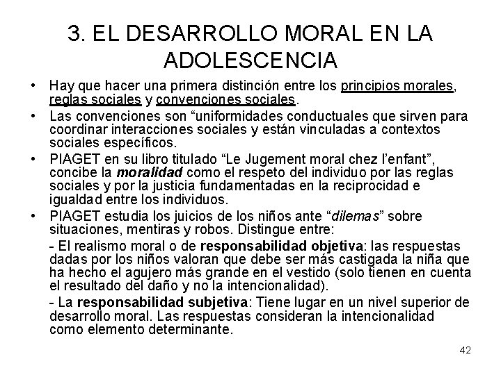 3. EL DESARROLLO MORAL EN LA ADOLESCENCIA • Hay que hacer una primera distinción