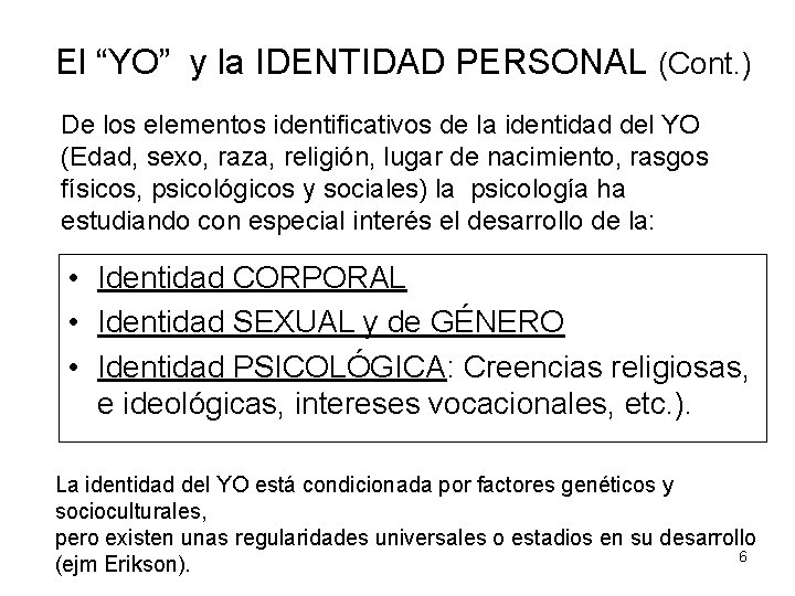 El “YO” y la IDENTIDAD PERSONAL (Cont. ) De los elementos identificativos de la