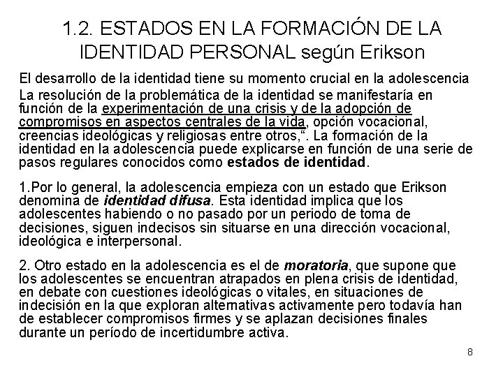 1. 2. ESTADOS EN LA FORMACIÓN DE LA IDENTIDAD PERSONAL según Erikson El desarrollo