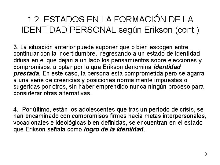 1. 2. ESTADOS EN LA FORMACIÓN DE LA IDENTIDAD PERSONAL según Erikson (cont. )