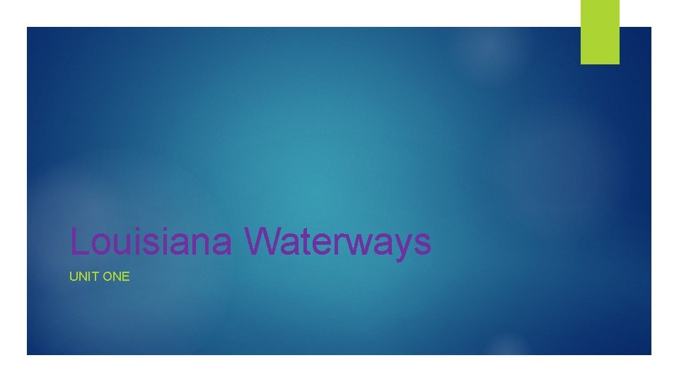 Louisiana Waterways UNIT ONE 