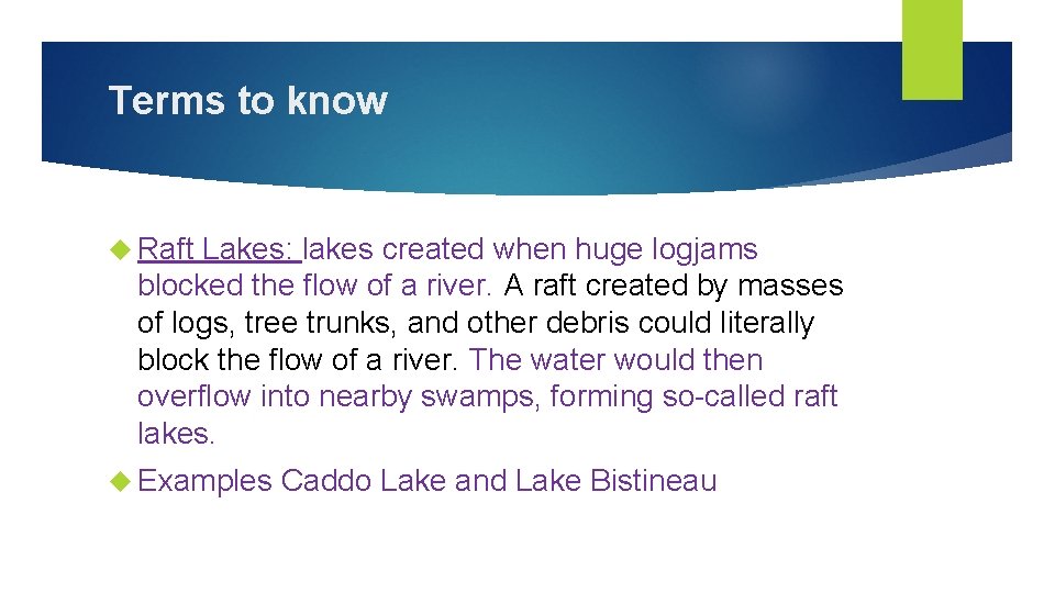 Terms to know Raft Lakes: lakes created when huge logjams blocked the flow of