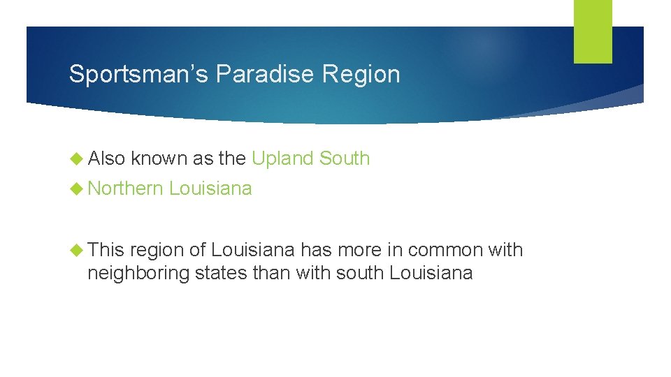 Sportsman’s Paradise Region Also known as the Upland South Northern This Louisiana region of