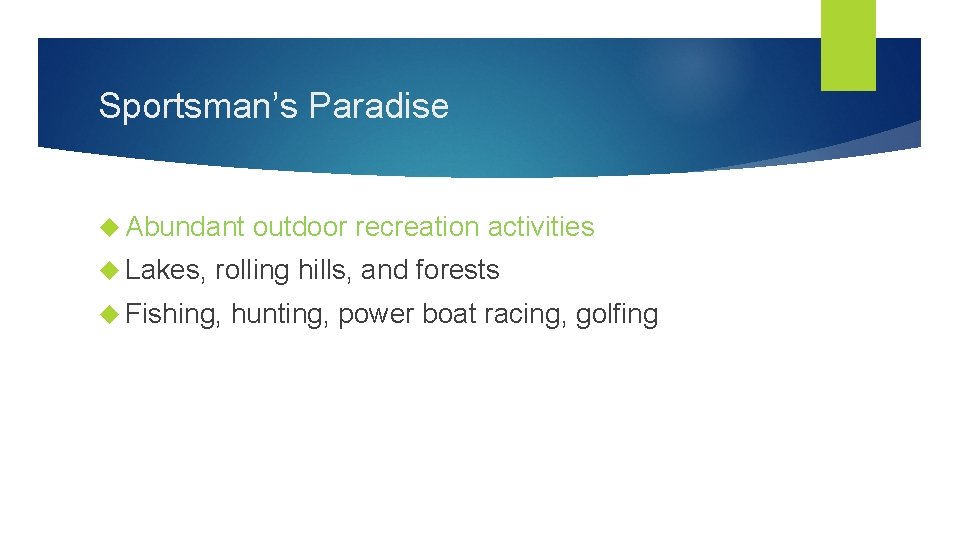 Sportsman’s Paradise Abundant Lakes, outdoor recreation activities rolling hills, and forests Fishing, hunting, power