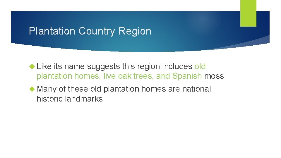 Plantation Country Region Like its name suggests this region includes old plantation homes, live