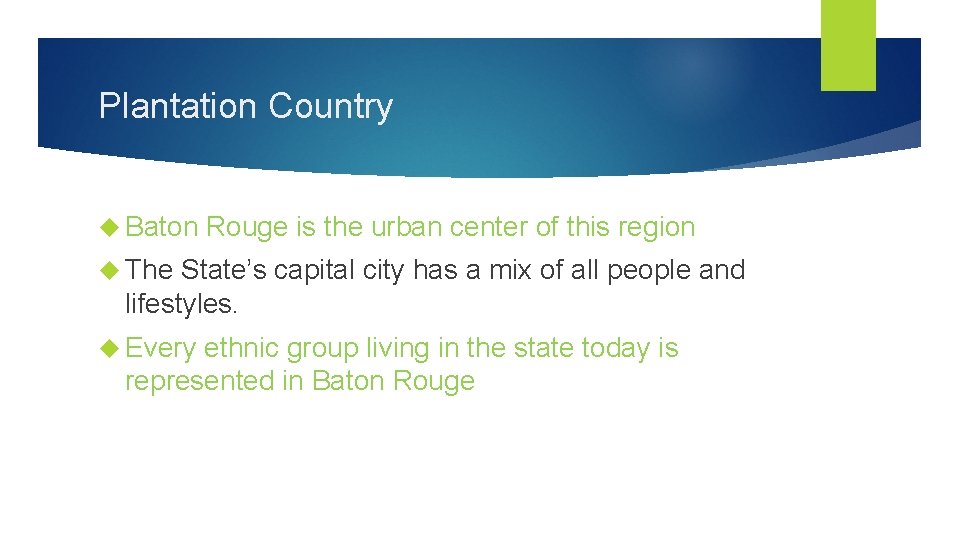 Plantation Country Baton Rouge is the urban center of this region The State’s capital