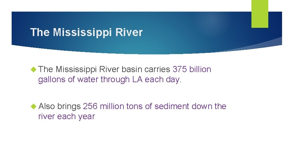 The Mississippi River basin carries 375 billion gallons of water through LA each day.