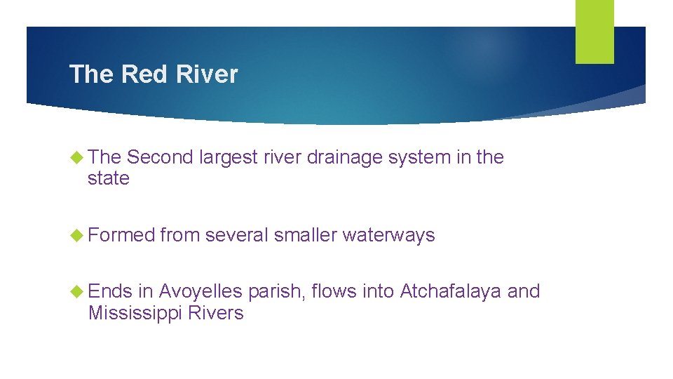 The Red River The Second largest river drainage system in the state Formed Ends