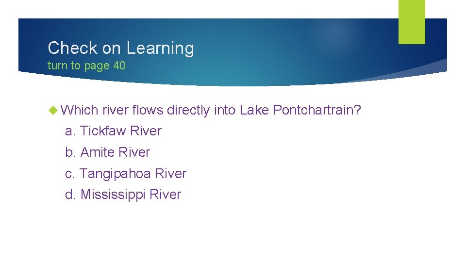 Check on Learning turn to page 40 Which river flows directly into Lake Pontchartrain?