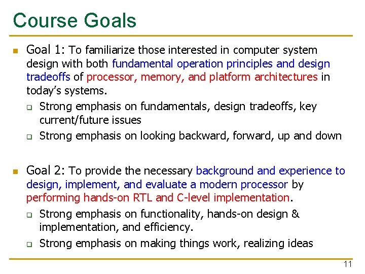 Course Goals n Goal 1: To familiarize those interested in computer system design with