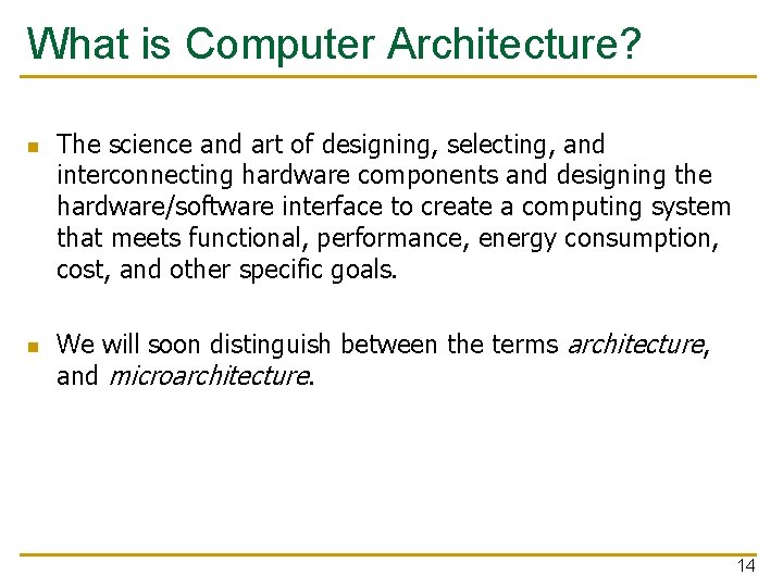 What is Computer Architecture? n n The science and art of designing, selecting, and