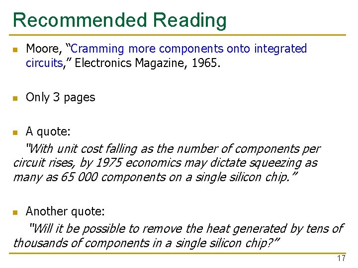 Recommended Reading n Moore, “Cramming more components onto integrated circuits, ” Electronics Magazine, 1965.