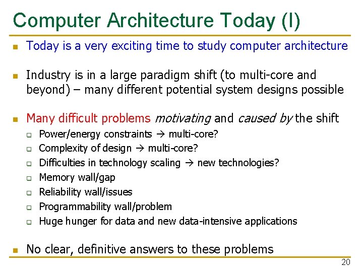 Computer Architecture Today (I) n n n Today is a very exciting time to