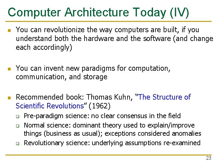 Computer Architecture Today (IV) n n n You can revolutionize the way computers are