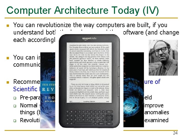Computer Architecture Today (IV) n n n You can revolutionize the way computers are