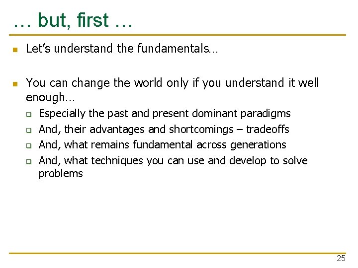 … but, first … n n Let’s understand the fundamentals… You can change the