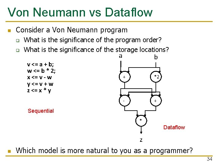 Von Neumann vs Dataflow n Consider a Von Neumann program q q What is