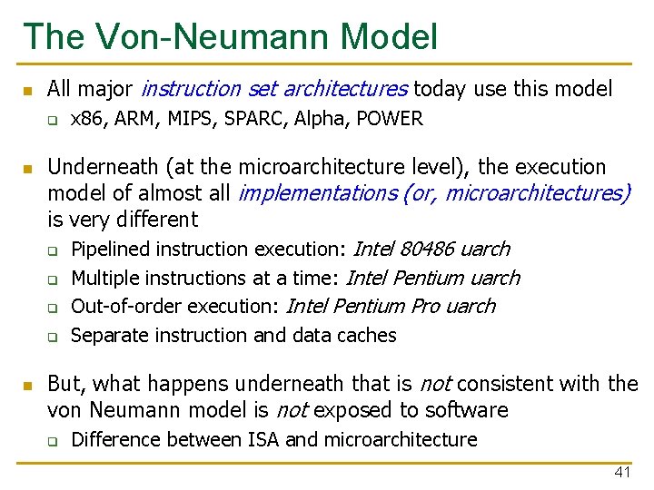 The Von-Neumann Model n All major instruction set architectures today use this model q