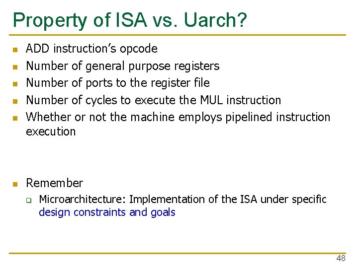 Property of ISA vs. Uarch? n n n ADD instruction’s opcode Number of general