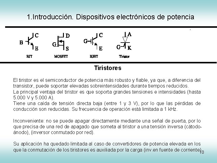 1. Introducción. Dispositivos electrónicos de potencia IGCT Tiristores El tiristor es el semiconductor de