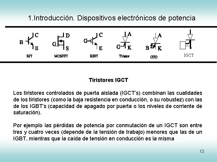 1. Introducción. Dispositivos electrónicos de potencia IGCT Tiristores IGCT Los tiristores controlados de puerta