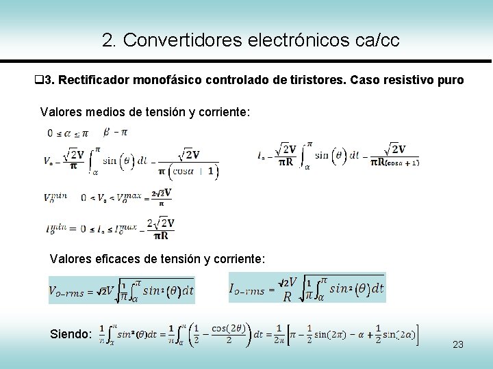 2. Convertidores electrónicos ca/cc 3. Rectificador monofásico controlado de tiristores. Caso resistivo puro Valores