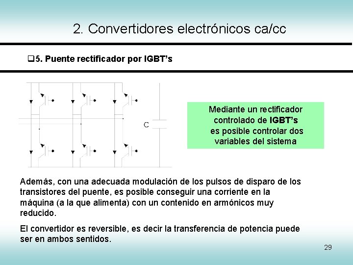 2. Convertidores electrónicos ca/cc 5. Puente rectificador por IGBT’s Mediante un rectificador controlado de