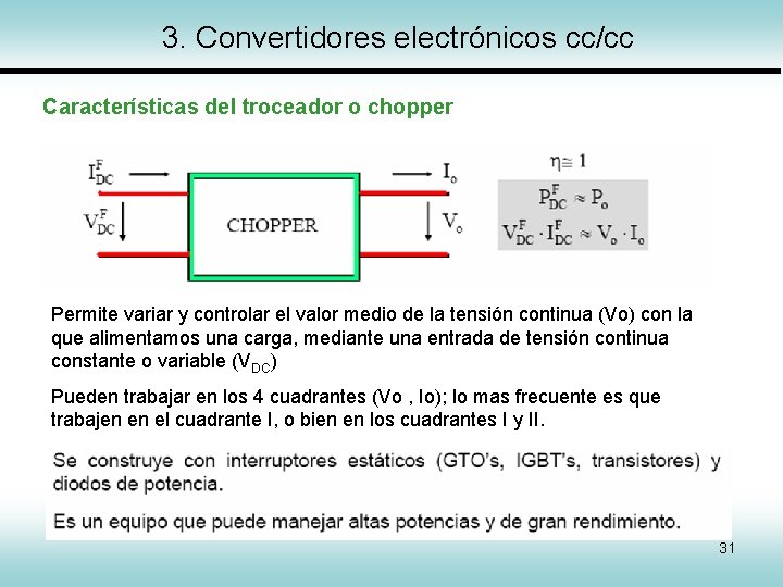3. Convertidores electrónicos cc/cc Características del troceador o chopper Permite variar y controlar el