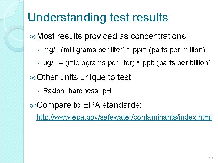 Understanding test results Most results provided as concentrations: ◦ mg/L (milligrams per liter) ≈